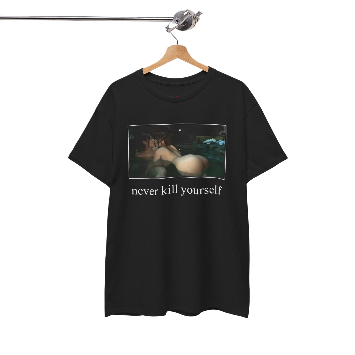 NEVER KILL YOURSELF T-SHIRT