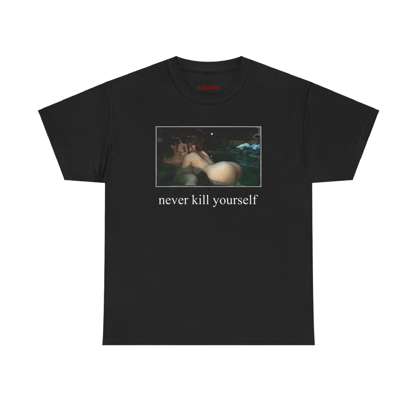 NEVER KILL YOURSELF T-SHIRT