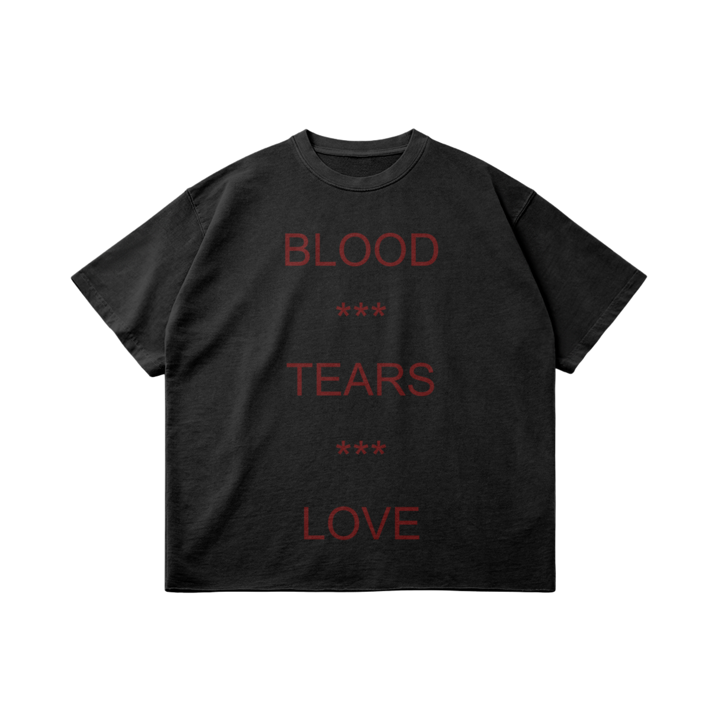 BLOOD, TEARS, LOVE T-SHIRT